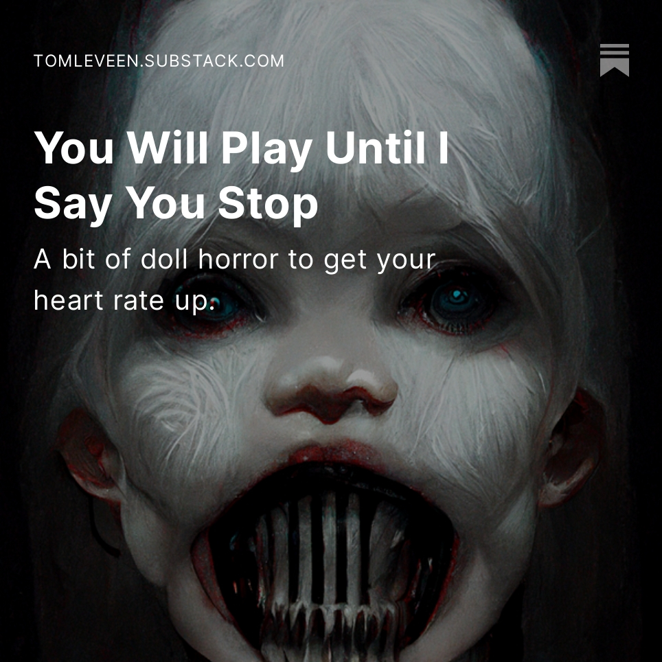 You Will Play Until I Say You Stop - tomleveen.com